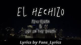 Peso Pluma \& Ovy On Th Drums - EL HECHIZO (Letras\/Lyrics)