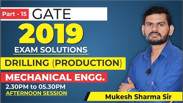 Part 15 | DRILLING (PRODUCTION) | GATE 2019 | MECHANICAL ENGINEERING