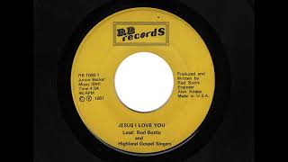Highland Gospel Singers Jesus I Love You Not One Like The Lord