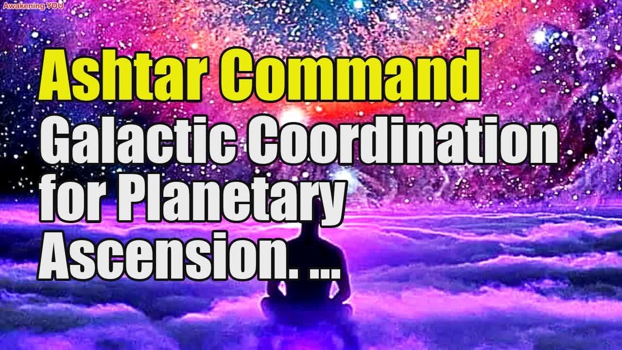 Ashtar Command ~ Galactic Coordination for Planetary Ascension ...