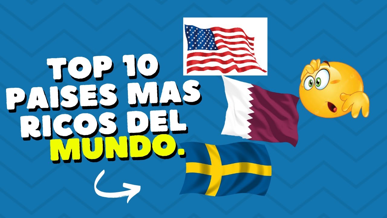 TOP 10 paies mas RICOS del mundo - YouTube