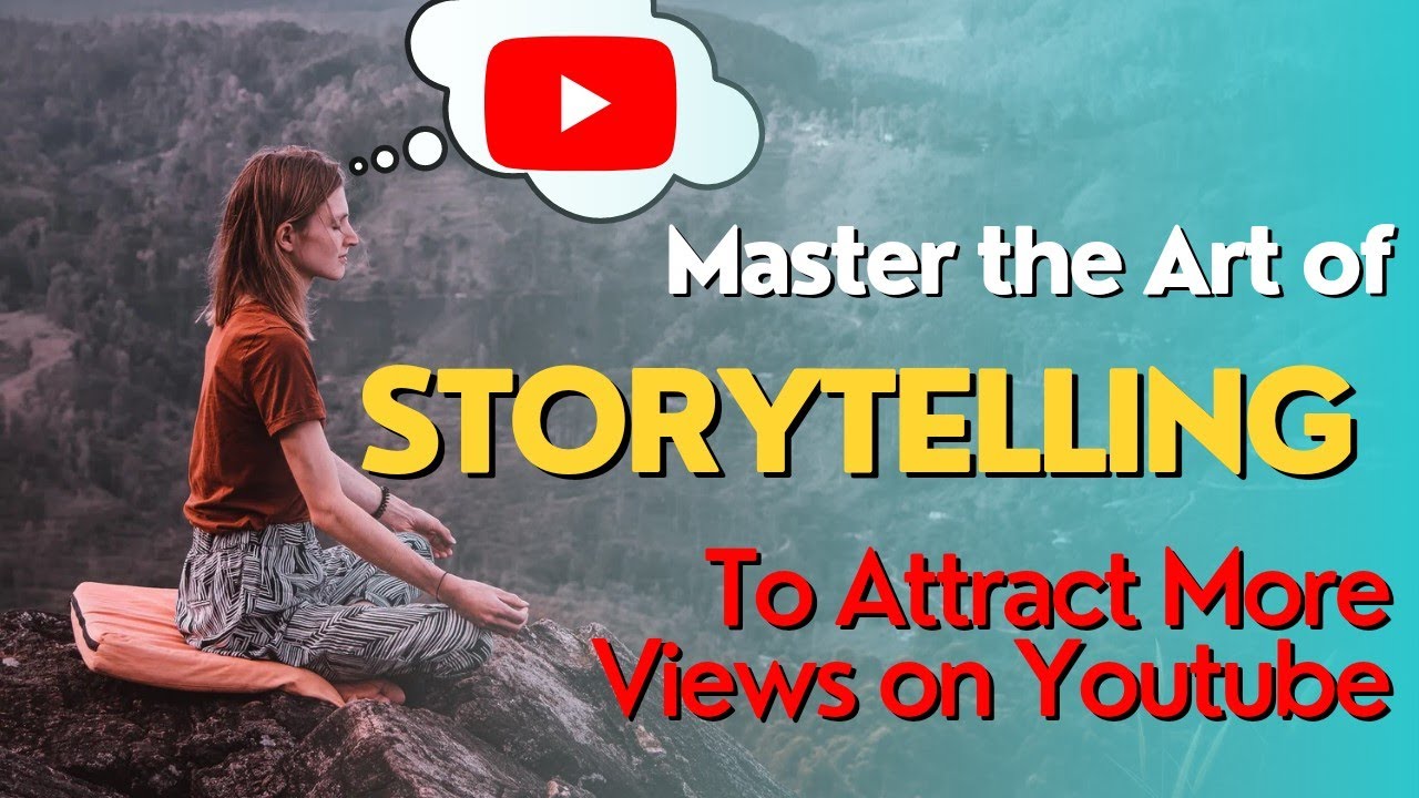 Master the Art of Storytelling and Attract More Views on YouTube! - YouTube