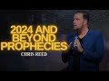 2024 and beyond prophecies  chris reed endtimes