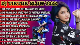 DJ TIKTOK SLOW 2022 • DJ POK AME AME • DJ HANYA DIA YANG ADA DI ANTARA JANTUNG HATI