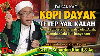 Ceramah Tegas TGH. L. Supardan Kholil,S.Ag‼️Dakak Kadu Kopi Dayak‼️ Spesial Ramadhan‼️ TERBARU 2024