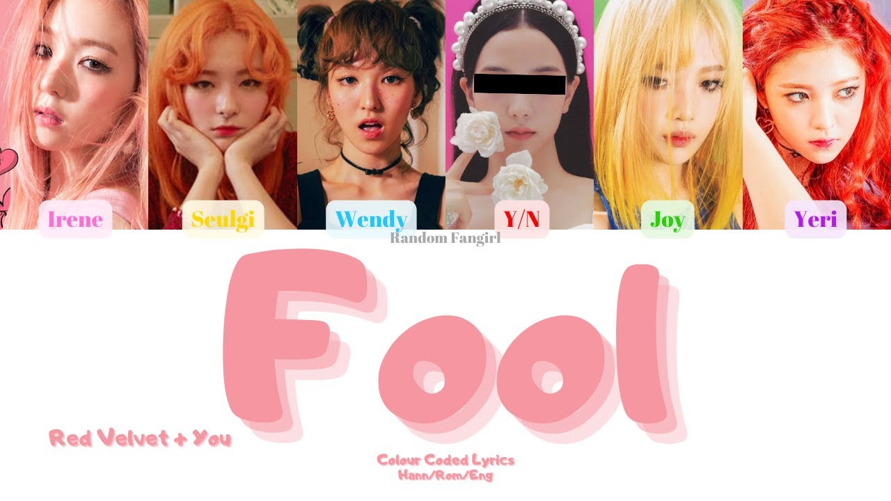 Red Velvet (레드벨벳) - Fool (6 Member Ver.) [Colour Coded Lyrics Han/Rom/Eng]
