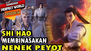 shi hao vs everybody | Alur Cerita Perfect World Episode 54 sub indo - WMSJ EPISODE 54