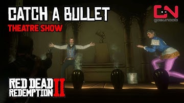 Red Dead Redemption 2 - Benjamin Lazarus Catching a Bullet - Theatre Show