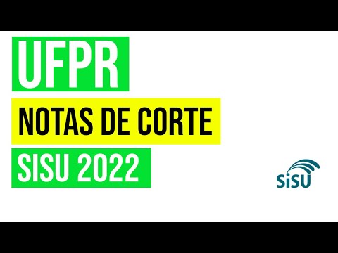 UFPR: NOTAS DE CORTE SISU 2022. UNIVERSIDADE FEDERAL DO PARANÁ