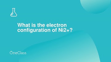 What is the electron configuration of Ni2+?