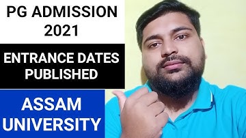 PG Entrance 2021 Date published | Assam University | Pranoy Roy