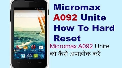 How To Hard Reset Micromax A092 Unite