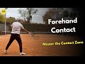 The Contact Zone Where Your Forehand Is Really Born