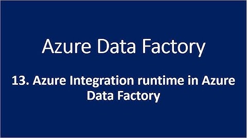13. Azure Integration runtime in Azure Data Factory