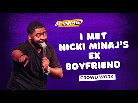I Met Nicki Minaj’s Ex Boyfriend - BT Kingsley - Crowd Work