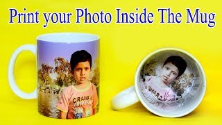 How to print your Favourite photo inside Mug | Easy mug printing INside and Out!