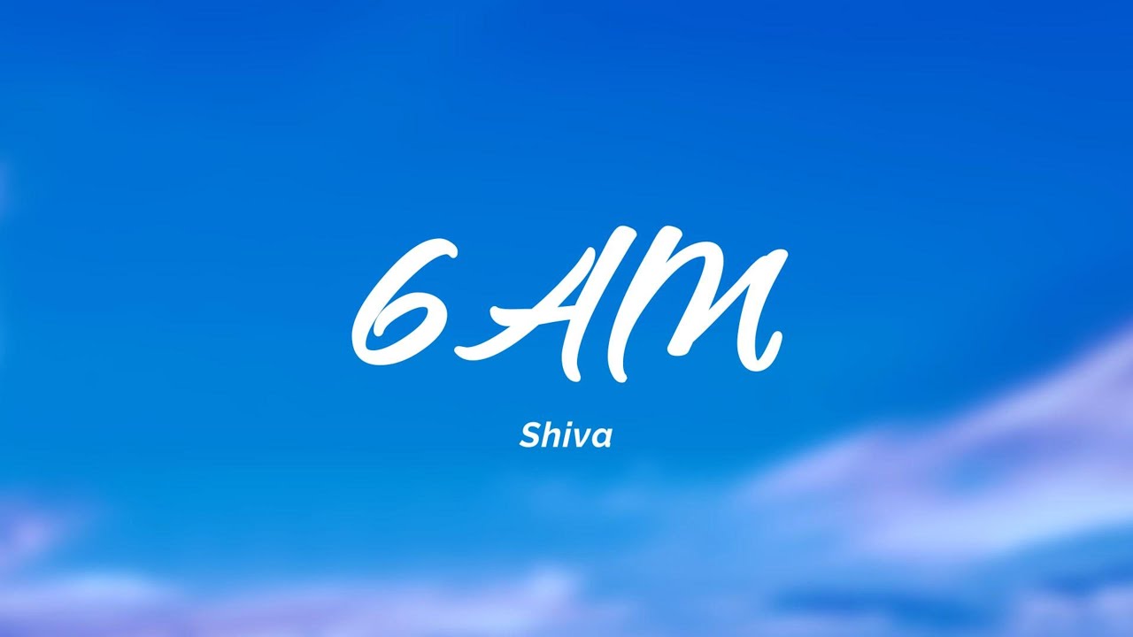 Shiva - 6AM (Testo/Lyrics)
