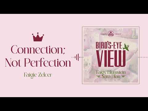 Connection Not Perfection | Faigie Zelcer