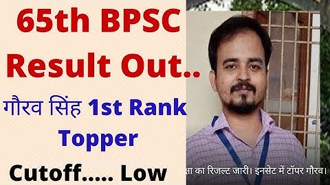 65th BPSC Final Result Out..... 65th  final cutt off... 65th BPSC Topper.. rank-1Gourav Singh top-10