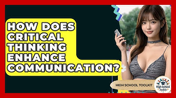 How Does Critical Thinking Enhance Communication? - High School Toolkit