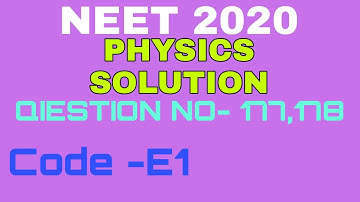 NEET 2020 Answer Key with Solution| QUESTION NO-177 & 178 | PHYSICS SOLUTION |  PAPER CODE E1