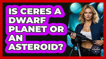 Is Ceres A Dwarf Planet Or An Asteroid? - Astronomy Made Simple