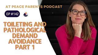 Ep. 142 - Toileting and Pathological Demand Avoidance - Part 1