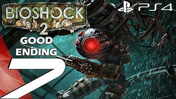 BioShock 2 Remastered (PS4) - Gameplay Walkthrough Part 7 - Final Area & Good Ending 1080P 60FPS