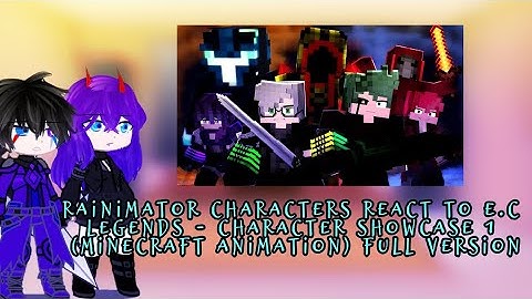 Rainimator Characters react to E.C Legends - Character Showcase 1 (Minecraft Animation) Full Version