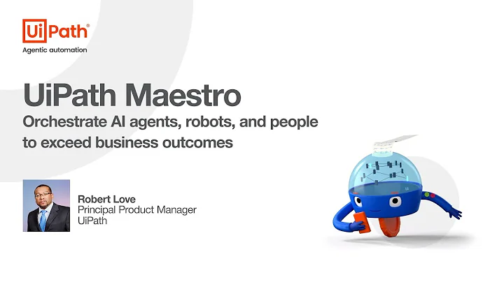UiPath Maestro: Orchestrate AI agents, robots, and people