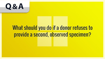 What should you do if a donor refuses to provide a second, observed specimen?