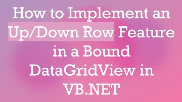 How to Implement an Up/Down Row Feature in a Bound DataGridView in VB.NET