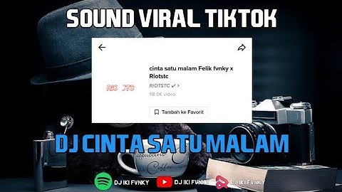 SOUND RIOTSTC YG VIRAL TIKTOK FELIX FVNKY DJ CINTA SATU MALAM FULL BASS X KOPLO BY IKI FVNKY