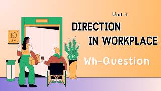 Unit 4 - Direction in Workplace : Wh-Question