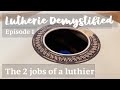 Lutherie demystified ep 1  concepts the 2 jobs of a luthier