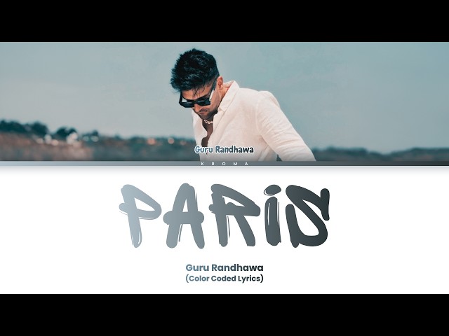 Guru Randhawa 'Paris' (Color Coded Lyrics) [Rom_Eng_Lyrics]