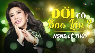 Đời Có Bao Lâu |Ca khúc rất hay về ý nghĩa cuộc sống mà ai cũng nên nghe một lần trong đời | Lệ Thủy