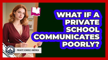 What If A Private School Communicates Poorly?