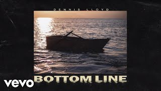 Vignette de la vidéo "Dennis Lloyd - Bottom Line (Official Audio)"