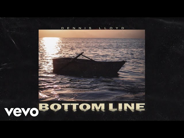 Dennis Lloyd - Bottom Line