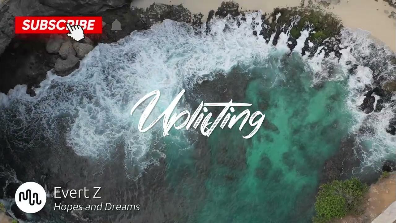 Best Cinematic Uplifting Music for Video [ Evert Z Hopes and Dreams