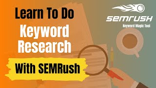 Learn How to Use SEMrush Keyword Magic Tool for Doing Keyword Research: SEMrush Tutorial
