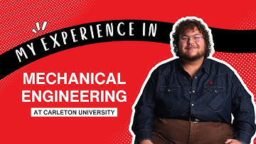 Why I Chose Mechanical Engineering at Carleton University