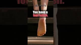 Do You Have a Foot Fetish?