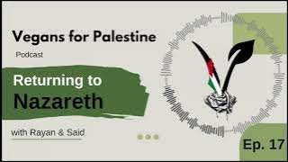 Vegans For Palestine Podcast - Episode 17 - Returning to Nazareth