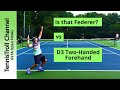 Federer? vs D3 Two-Handed Forehand (Final)