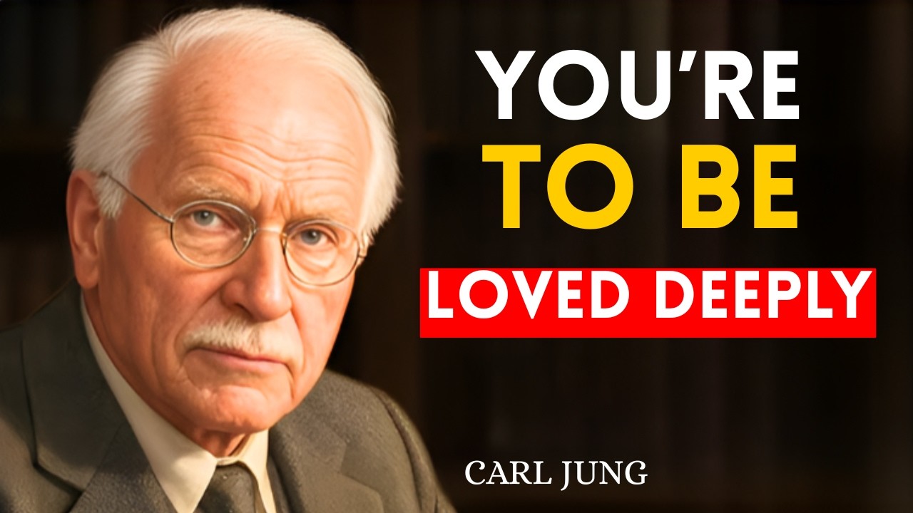 YOU’RE TO BE LOVED DEEPLY | Carl Jung’s Timeless Wisdom on True Love