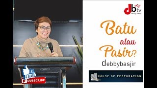 BATU ATAU PASIR - DEBBY BASJIR - KHOTBAH 11 #khotbahdebbybasjir
