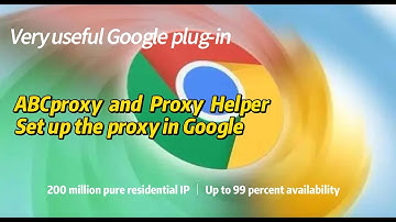 ABCproxy How do I set up a Proxy in Google through Proxy Helper
