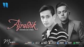 Shaxboz & Oybek - Ajraldik (audio 2020)